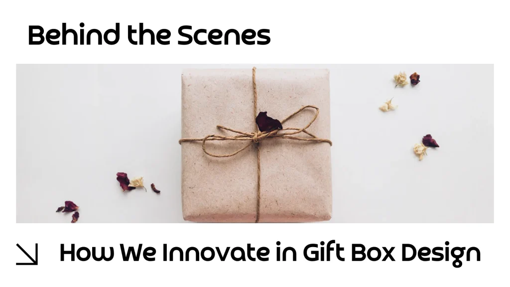 How We Innovate in Gift Box Design: Creative Processes and Inspirations - how we design gift boxes (1)